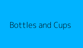 Bottles and Cups